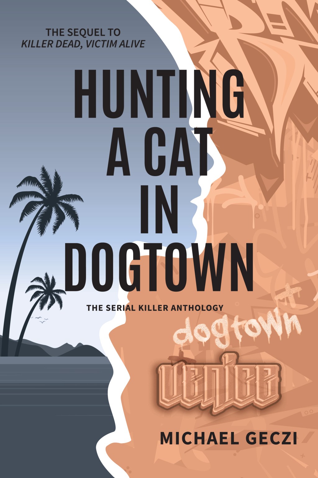 Hunting a Cat in Dogtown: Exciting Twisty Sequel to Killer Dead, Victim&nbsp;Alive